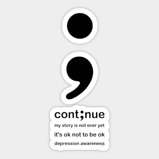 cont⨾nue • keep going • you matter • depression awareness Sticker